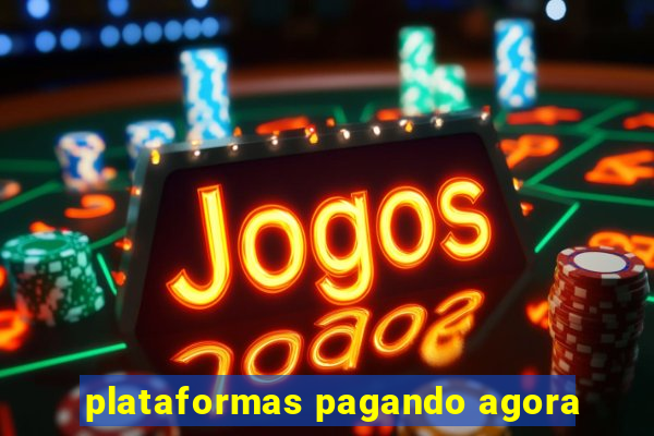 plataformas pagando agora